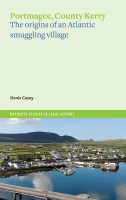 Portmagee, hrabstvo Kerry: Pôvod atlantickej pašeráckej dediny - Portmagee, County Kerry: The Origins of an Atlantic Smuggling Village