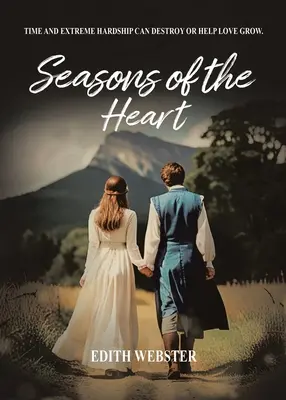 Ročné obdobia srdca: Čas a extrémne ťažkosti môžu zničiť alebo pomôcť láske rásť - Seasons of the Heart: Time and Extreme hardship can destroy or help love grow