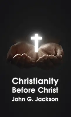Kresťanstvo pred Kristom Tvrdé vydanie - Christianity Before Christ Hardcover