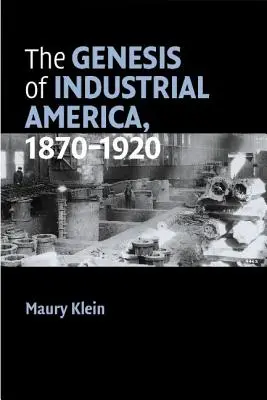 Genéza priemyselnej Ameriky, 1870-1920 - The Genesis of Industrial America, 1870-1920