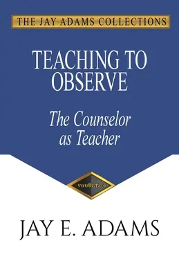 Učiť pozorovať: The Counselor as Teacher (Poradca ako učiteľ) - Teaching to Observe: The Counselor as Teacher