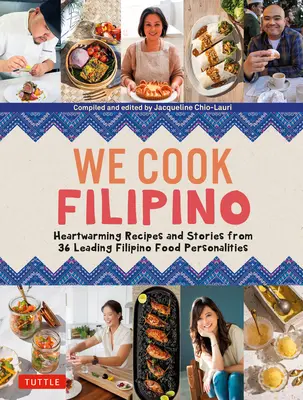 Varíme filipínsky: Zdravé recepty a inšpiratívne príbehy od 36 osobností filipínskej kuchyne a oceňovaných šéfkuchárov - We Cook Filipino: Heart-Healthy Recipes and Inspiring Stories from 36 Filipino Food Personalities and Award-Winning Chefs