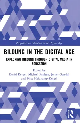 Bildung v digitálnom veku: skúmanie Bildung prostredníctvom digitálnych médií vo vzdelávaní - Bildung in the Digital Age: Exploring Bildung Through Digital Media in Education