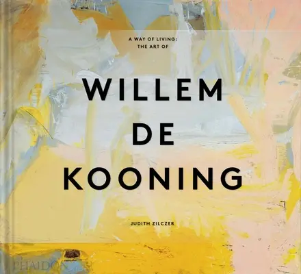 Spôsob života: Umenie Willema de Kooninga - A Way of Living: The Art of Willem de Kooning
