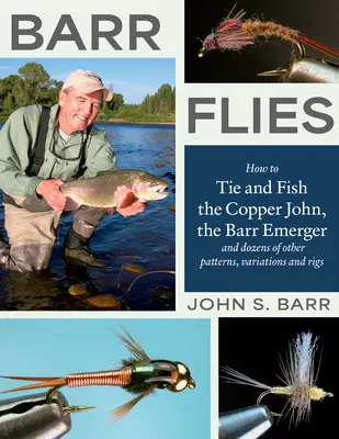 Mušky Barr: Ako viazať a loviť Copper John, Barr Emerger a desiatky ďalších vzorov, variácií a nástrah - Barr Flies: How to Tie and Fish the Copper John, the Barr Emerger, and Dozens of Other Patterns, Variations, and Rigs