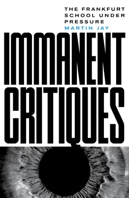 Imanentné kritiky: Frankfurtská škola pod tlakom - Immanent Critiques: The Frankfurt School Under Pressure
