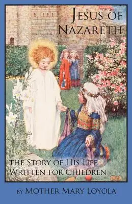 Ježiš z Nazareta: Príbeh jeho života napísaný pre deti - Jesus of Nazareth: The Story of His Life Written for Children