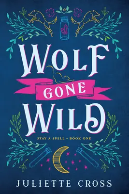 Wolf Gone Wild: Stay a Spell Book 1 Volume 1