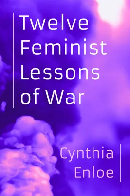 Dvanásť feministických lekcií z vojny - Twelve Feminist Lessons of War