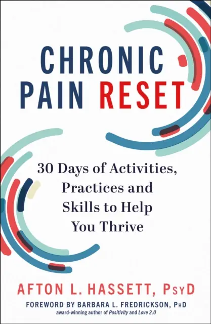 Chronická bolesť Reset - 30 dní aktivít, postupov a zručností, ktoré vám pomôžu prosperovať - Chronic Pain Reset - 30 Days of Activities, Practices and Skills to Help You Thrive