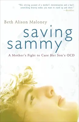Záchrana Sammyho: Boj matky za vyliečenie synovej choroby Ocd - Saving Sammy: A Mother's Fight to Cure Her Son's Ocd