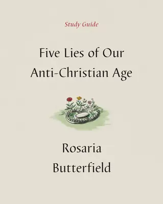 Päť lží našej protikresťanskej doby Študijná príručka - Five Lies of Our Anti-Christian Age Study Guide