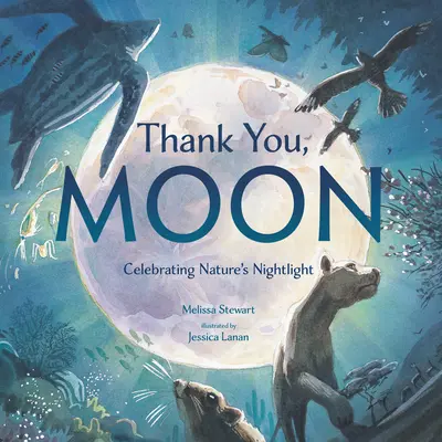 Ďakujeme ti, Mesiac: Oslava nočného svetla prírody - Thank You, Moon: Celebrating Nature's Nightlight