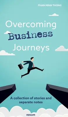 Prekonávanie obchodných ciest: Zbierka príbehov a samostatných poznámok - Overcoming Business Journeys: A collection of stories and separate notes