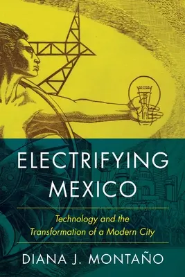 Elektrifikácia Mexika - technológia a transformácia moderného mesta - Electrifying Mexico - Technology and the Transformation of a Modern City