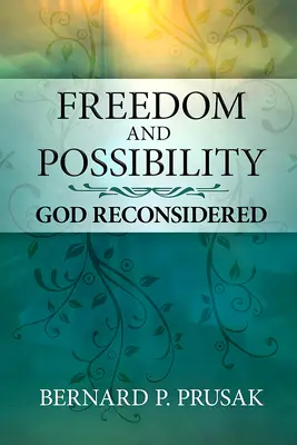 Sloboda a možnosti: Prehodnotenie Boha - Freedom and Possibility: God Reconsidered