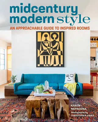 Moderný štýl v polovici storočia: Prístupný sprievodca inšpirovanými izbami - Midcentury Modern Style: An Approachable Guide to Inspired Rooms