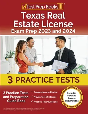 Texas Real Estate License Exam Prep 2023 and 2024: 3 Practice Tests and Preparation Guide Book [obsahuje podrobné vysvetlenia odpovedí] - Texas Real Estate License Exam Prep 2023 and 2024: 3 Practice Tests and Preparation Guide Book [Includes Detailed Answer Explanations]
