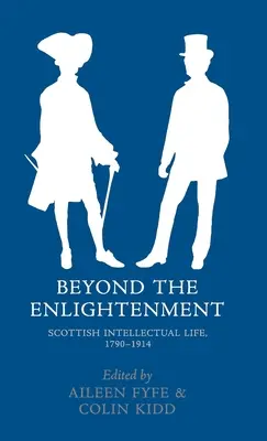 Za hranicami osvietenstva: Škótsky intelektuálny život v rokoch 1790 - 1914 - Beyond the Enlightenment: Scottish Intellectual Life, 1790-1914