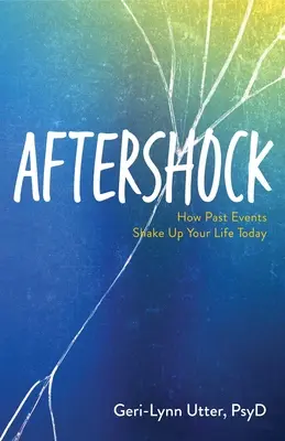 Aftershock: Ako minulé udalosti otriasajú dnešným životom - Aftershock: How Past Events Shake Up Your Life Today