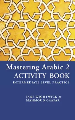 Zvládnutie arabčiny 2 Kniha aktivít - Mastering Arabic 2 Activity Book