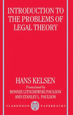 Úvod do problematiky právnej teórie: Preklad prvého vydania Reine Rechtslehre alebo čistej teórie práva - Introduction to the Problems of Legal Theory: A Translation of the First Edition of the Reine Rechtslehre or Pure Theory of Law