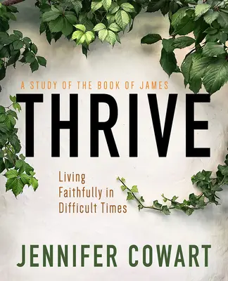 Pracovný zošit pre účastníčky biblického štúdia pre ženy Thrive: Žiť verne v ťažkých časoch - Thrive Women's Bible Study Participant Workbook: Living Faithfully in Difficult Times