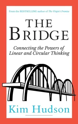 Most: Bridge: Spojenie lineárneho a kruhového myslenia - The Bridge: Connecting The Powers Of Linear And Circular Thinking