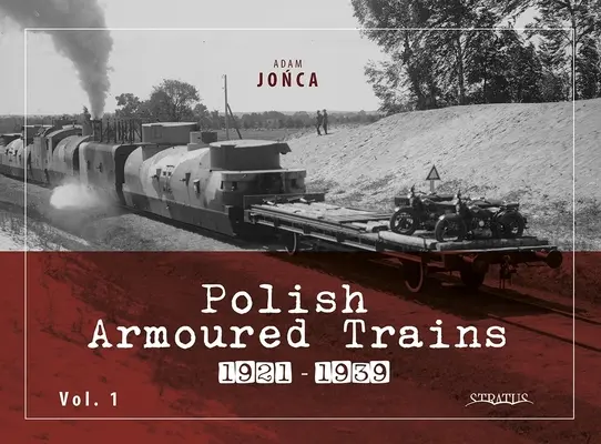 Poľské obrnené vlaky 1921-1939, zv. 1 - Polish Armoured Trains 1921-1939 Vol. 1