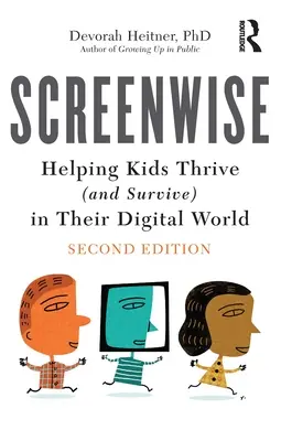 Screenwise: Pomôcť deťom prosperovať (a prežiť) v ich digitálnom svete - Screenwise: Helping Kids Thrive (and Survive) in Their Digital World