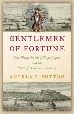 Piráti obchodu s otrokmi: Bitka pri Cape Lopez a zrod americkej inštitúcie - Pirates of the Slave Trade: The Battle of Cape Lopez and the Birth of an American Institution