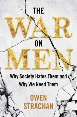 Vojna proti mužom: Prečo ich spoločnosť nenávidí a prečo ich potrebujeme - The War on Men: Why Society Hates Them and Why We Need Them