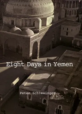 Peter Schlesinger: Osem dní v Jemene - Peter Schlesinger: Eight Days in Yemen