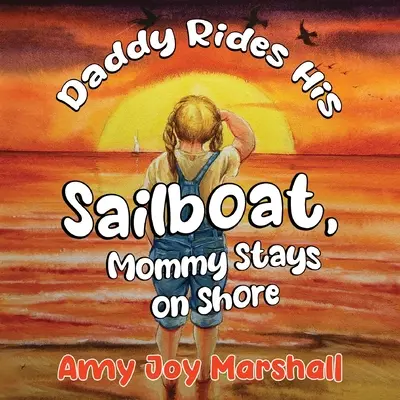 Otecko jazdí na plachetnici, mamička zostáva na brehu - Daddy Rides His Sailboat, Mommy Stays on Shore