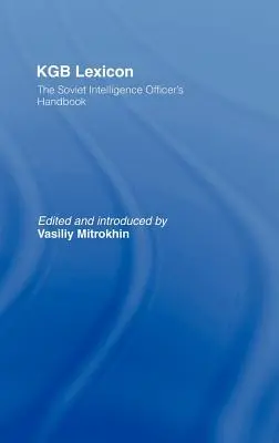 Lexikón KGB: Príručka sovietskych spravodajských dôstojníkov - KGB Lexicon: The Soviet Intelligence Officers Handbook
