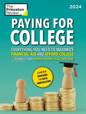 Paying for College, 2024: Všetko, čo potrebujete na maximalizáciu finančnej pomoci a financovanie vysokej školy, 2024, 2024, 2024, 2024, 2024, 2024, 2024, 2024. - Paying for College, 2024: Everything You Need to Maximize Financial Aid and Afford College