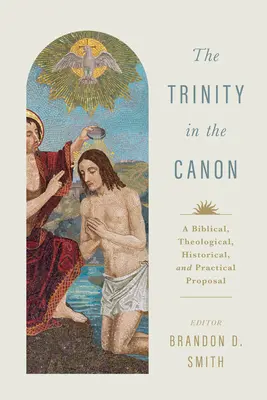 Trojica v kánone: Trojice: biblický, teologický, historický a praktický návrh - The Trinity in the Canon: A Biblical, Theological, Historical, and Practical Proposal