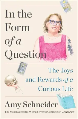 Vo forme otázky: Radosti a odmeny zvedavého života - In the Form of a Question: The Joys and Rewards of a Curious Life