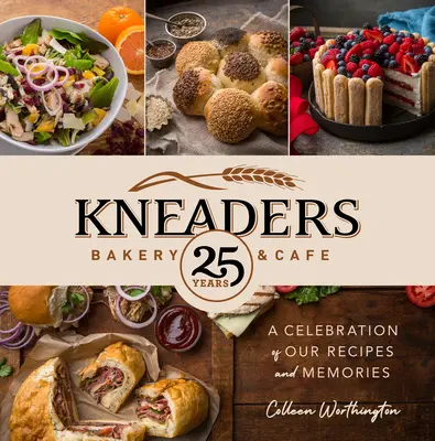 Kneaders Bakery & Cafe: Kaviareň: oslava našich receptov a spomienok - Kneaders Bakery & Cafe: A Celebration of Our Recipes and Memories
