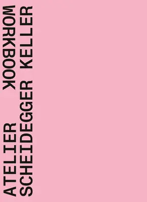 Ateliér Scheidegger Keller: Pracovný zošit - Atelier Scheidegger Keller: Workbook