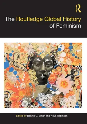 Routledge Global History of Feminism - The Routledge Global History of Feminism