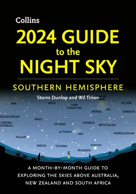 2024 Sprievodca nočnou oblohou južnej pologule: Sprievodca po mesiacoch na objavovanie oblohy nad Austráliou, Novým Zélandom a Južnou Afrikou - 2024 Guide to the Night Sky Southern Hemisphere: A Month-By-Month Guide to Exploring the Skies Above Australia, New Zealand and South Africa