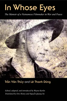 V koho očiach: Spomienky vietnamského filmára vo vojne a mieri - In Whose Eyes: The Memoir of a Vietnamese Filmmaker in War and Peace