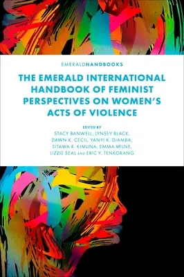 The Emerald International Handbook of Feminist Perspectives on Women's Acts of Violence (Medzinárodná príručka feministických pohľadov na násilie páchané na ženách) - The Emerald International Handbook of Feminist Perspectives on Women's Acts of Violence