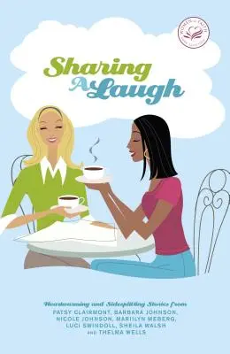 Zdieľanie smiechu: Patsy Clairmont, Barbara Johnson, Nicole Johnson, Marilyn Meberg, Luci Swi - Sharing a Laugh: Heartwarming and Sidesplitting Stories from Patsy Clairmont, Barbara Johnson, Nicole Johnson, Marilyn Meberg, Luci Swi