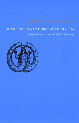 Ako filozofi zachránili mýty: Alegorická interpretácia a klasická mytológia - How Philosophers Saved Myths: Allegorical Interpretation and Classical Mythology