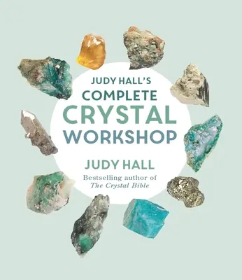 Kompletná kryštálová dielňa Judy Hallovej - Judy Hall's Complete Crystal Workshop