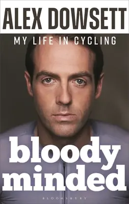 Krvavá myseľ: Môj život na bicykli - Bloody Minded: My Life in Cycling