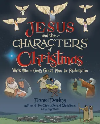 Ježiško a postavy Vianoc: Kto je kto vo veľkom Božom pláne vykúpenia - Jesus and the Characters of Christmas: Who's Who in God's Great Plan for Redemption