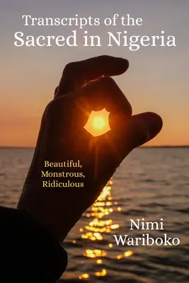 Prepisy posvätného v Nigérii: Krásne, obludné, smiešne - Transcripts of the Sacred in Nigeria: Beautiful, Monstrous, Ridiculous